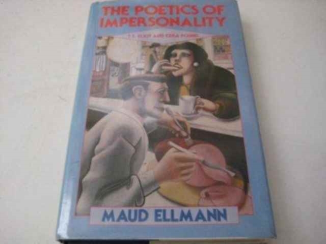 The Poetics of Impersonality : Question of the Subject in T.S.Eliot and Ezra Pound, Hardback Book