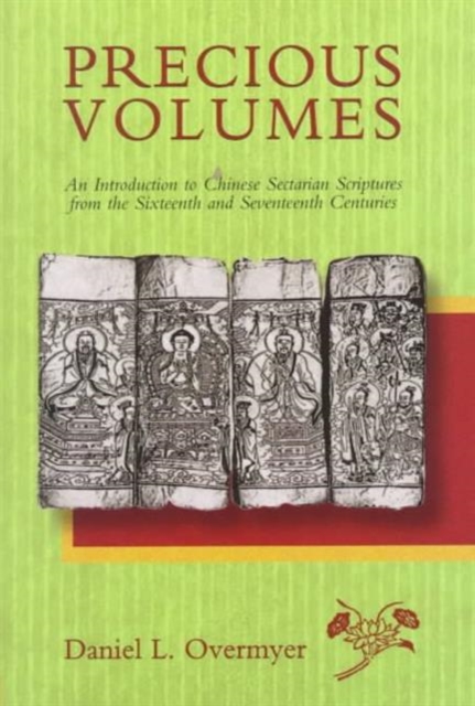 Precious Volumes : An Introduction to Chinese Sectarian Scriptures from the Sixteenth and Seventeenth Centuries, Hardback Book
