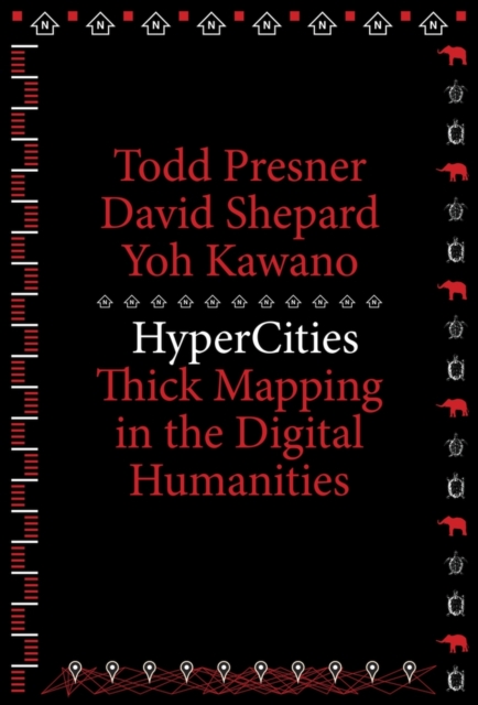 HyperCities : Thick Mapping in the Digital Humanities, Paperback / softback Book