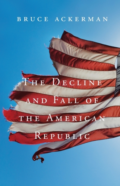 The Decline and Fall of the American Republic, Paperback / softback Book