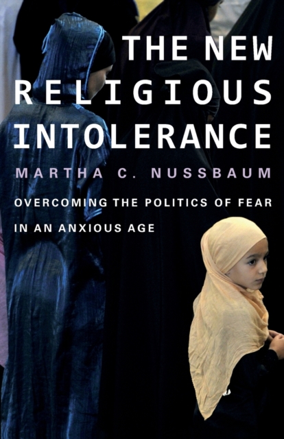 The New Religious Intolerance : Overcoming the Politics of Fear in an Anxious Age, Paperback / softback Book