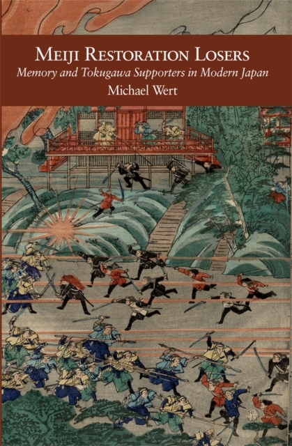 Meiji Restoration Losers : Memory and Tokugawa Supporters in Modern Japan, Hardback Book