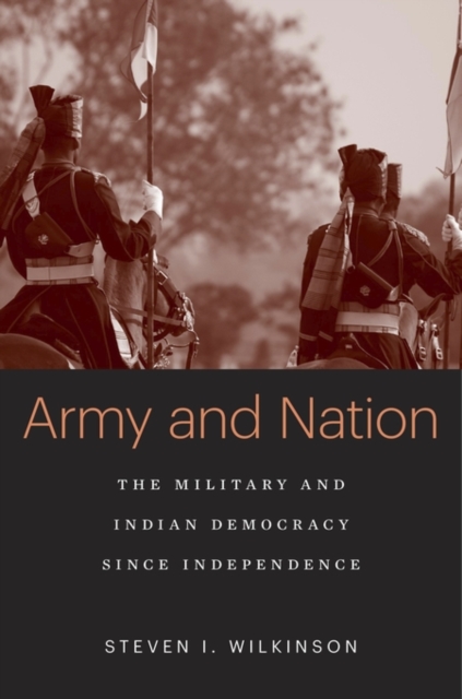 Army and Nation : The Military and Indian Democracy since Independence, Hardback Book