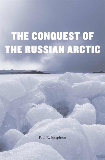 The Conquest of the Russian Arctic, Hardback Book