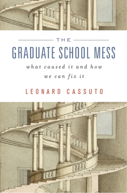 The Graduate School Mess : What Caused It and How We Can Fix It, Hardback Book