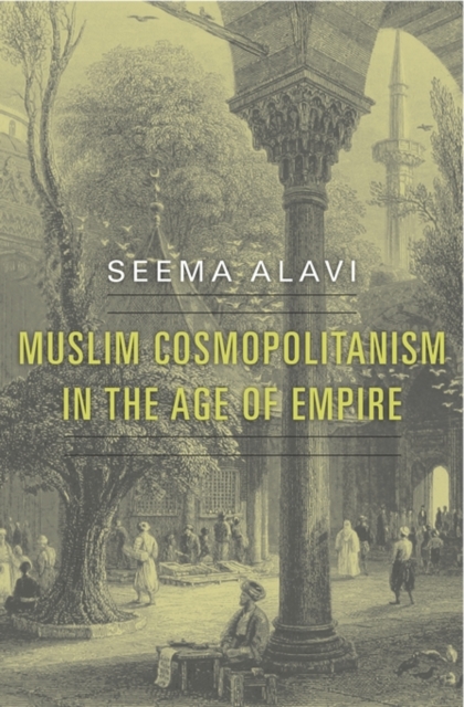 Muslim Cosmopolitanism in the Age of Empire, Hardback Book