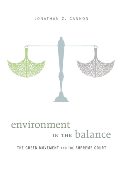 Environment in the Balance : The Green Movement and the Supreme Court, Hardback Book