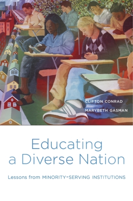 Educating a Diverse Nation : Lessons from Minority-Serving Institutions, Hardback Book