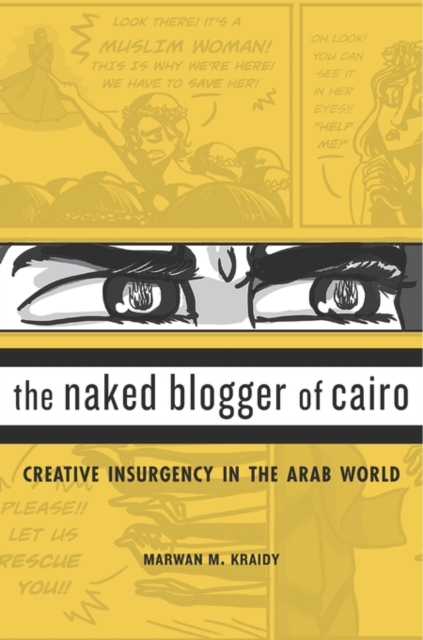 The Naked Blogger of Cairo : Creative Insurgency in the Arab World, Hardback Book