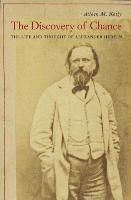 The Discovery of Chance : The Life and Thought of Alexander Herzen, Hardback Book