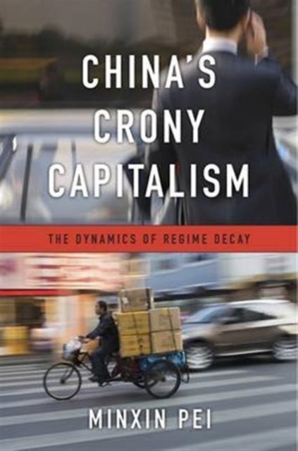 China’s Crony Capitalism : The Dynamics of Regime Decay, Hardback Book