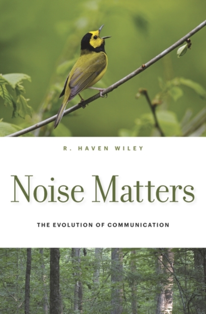 Noise Matters : The Evolution of Communication, Hardback Book
