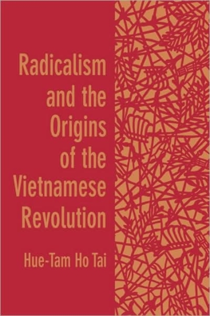 Radicalism and the Origins of the Vietnamese Revolution, Paperback / softback Book