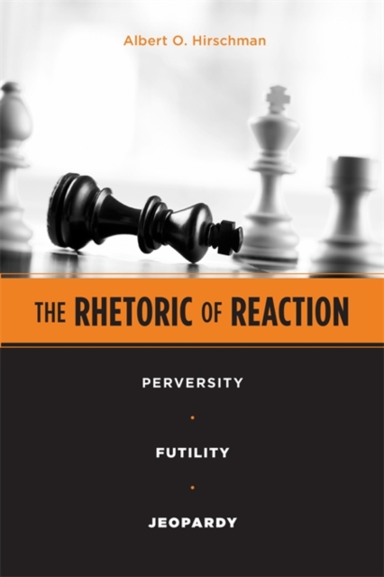 The Rhetoric of Reaction : Perversity, Futility, Jeopardy, Paperback / softback Book