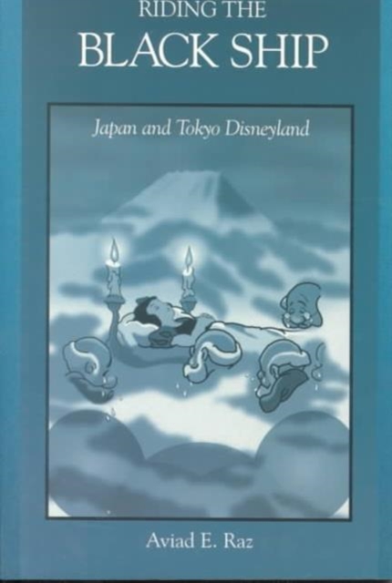 Riding the Black Ship : Japan and Tokyo Disneyland, Paperback / softback Book