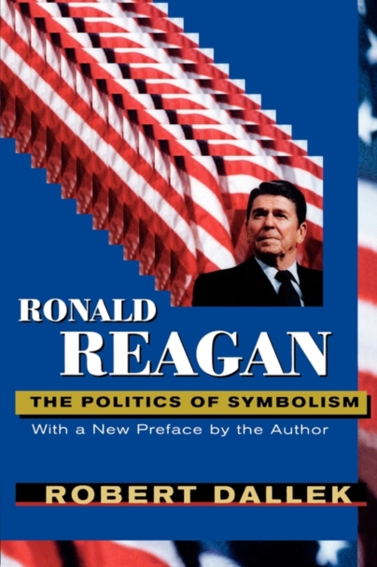 Ronald Reagan : The Politics of Symbolism, With a New Preface, Paperback / softback Book