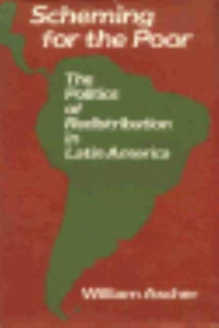 Scheming for the Poor : The Politics of Redistribution in Latin America, Hardback Book