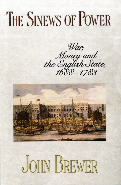 The Sinews of Power : War, Money and the English State, 1688-1783, Paperback Book