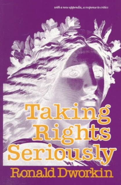 Taking Rights Seriously : With a New Appendix, a Response to Critics, Paperback / softback Book
