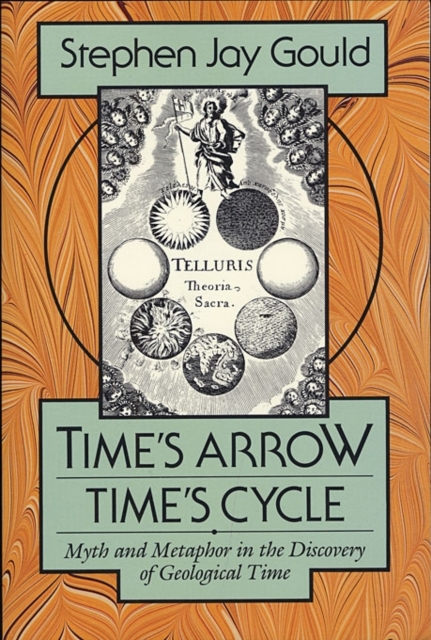 Time’s Arrow, Time’s Cycle : Myth and Metaphor in the Discovery of Geological Time, Paperback / softback Book