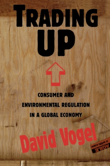 Trading Up : Consumer and Environmental Regulation in a Global Economy, Paperback / softback Book