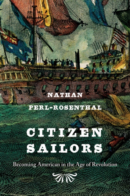 Citizen Sailors : Becoming American in the Age of Revolution, EPUB eBook