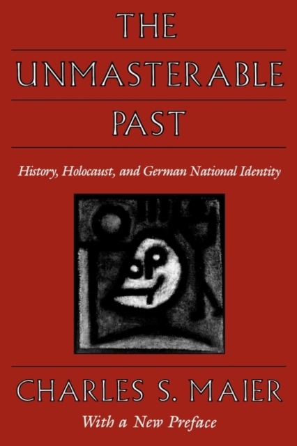 The Unmasterable Past : History, Holocaust, and German National Identity, With a New Preface, Paperback / softback Book