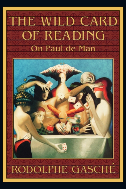 The Wild Card of Reading : On Paul de Man, Paperback / softback Book