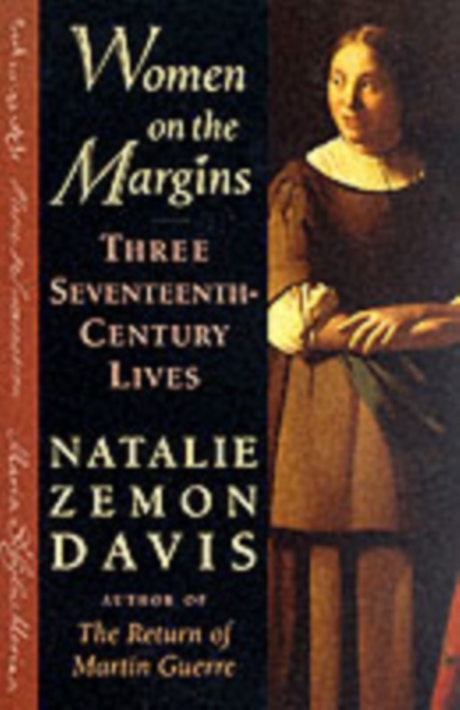 Women on the Margins : Three Seventeenth-Century Lives, Paperback / softback Book