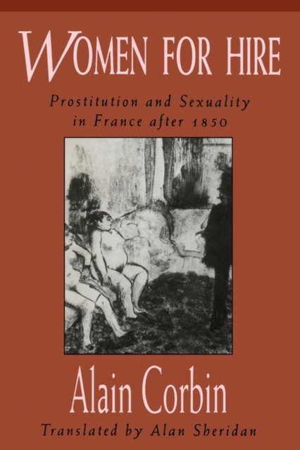 Women for Hire : Prostitution and Sexuality in France after 1850, Paperback / softback Book