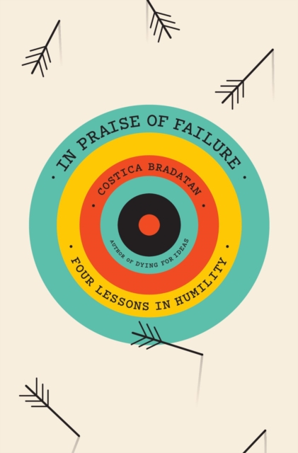 In Praise of Failure : Four Lessons in Humility, Hardback Book