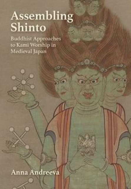 Assembling Shinto : Buddhist Approaches to Kami Worship in Medieval Japan, Hardback Book