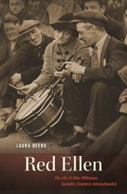 Red Ellen : The Life of Ellen Wilkinson, Socialist, Feminist, Internationalist, Hardback Book