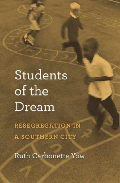 Students of the Dream : Resegregation in a Southern City, Hardback Book