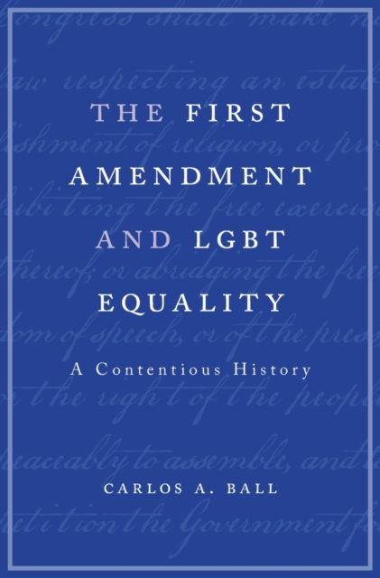 The First Amendment and LGBT Equality : A Contentious History, Hardback Book