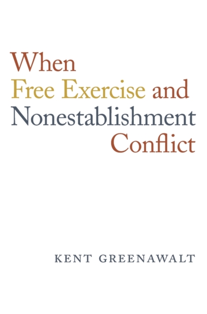 When Free Exercise and Nonestablishment Conflict, Hardback Book