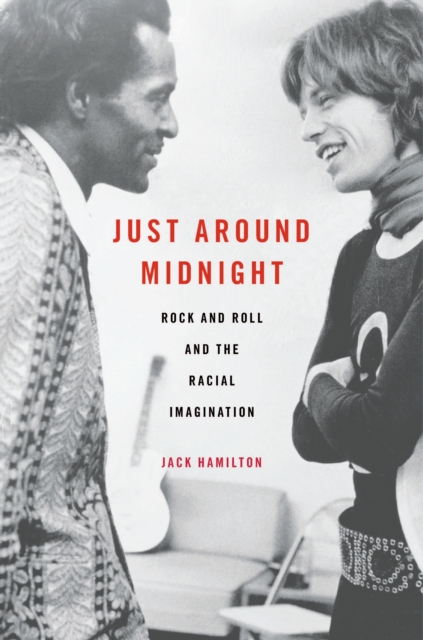Just around Midnight : Rock and Roll and the Racial Imagination, EPUB eBook