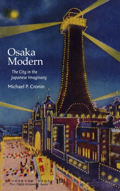 Osaka Modern : The City in the Japanese Imaginary, Hardback Book