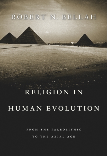 Religion in Human Evolution : From the Paleolithic to the Axial Age, Paperback / softback Book