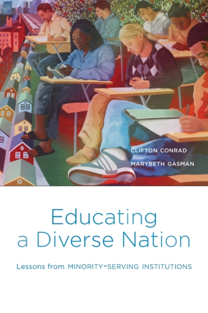 Educating a Diverse Nation : Lessons from Minority-Serving Institutions, Paperback / softback Book