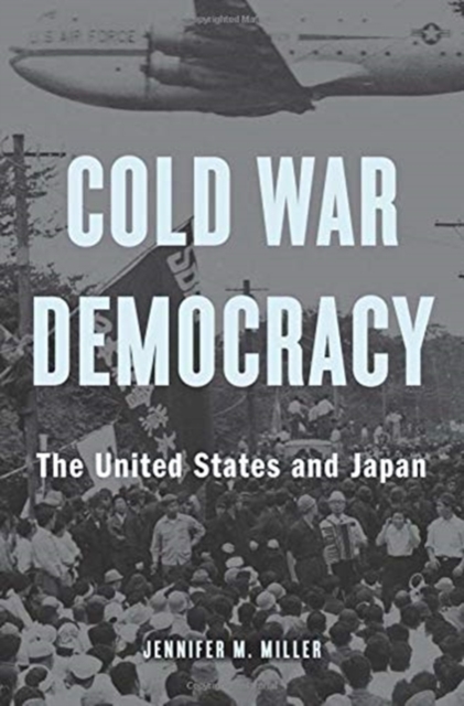 Cold War Democracy : The United States and Japan, Hardback Book