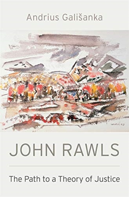 John Rawls : The Path to a Theory of Justice, Hardback Book