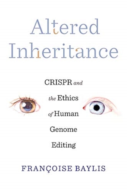 Altered Inheritance : CRISPR and the Ethics of Human Genome Editing, Hardback Book