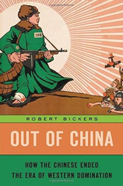 Out of China : How the Chinese Ended the Era of Western Domination, Hardback Book