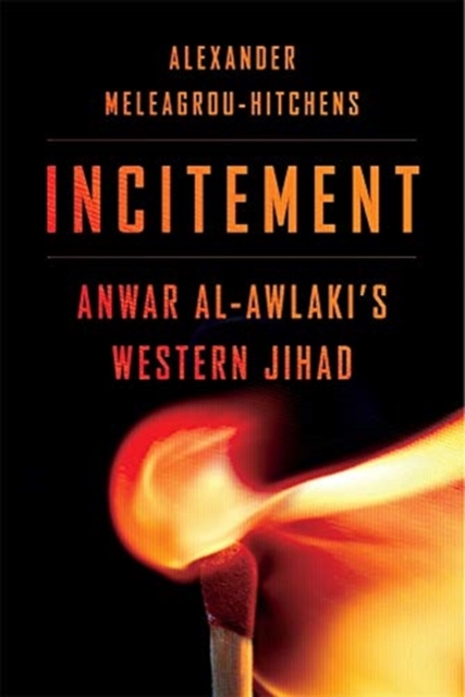 Incitement : Anwar al-Awlaki’s Western Jihad, Hardback Book