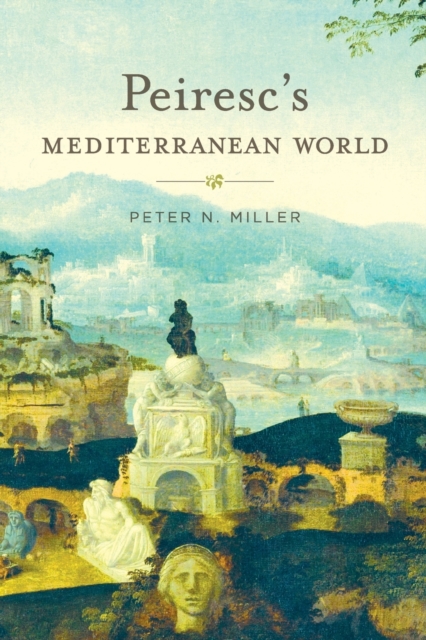 Peiresc’s Mediterranean World, Paperback / softback Book