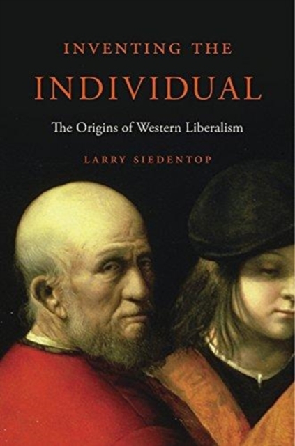 Inventing the Individual : The Origins of Western Liberalism, Paperback / softback Book