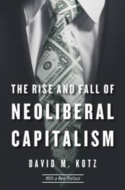 The Rise and Fall of Neoliberal Capitalism : With a New Preface, Paperback / softback Book