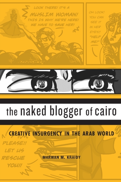 The Naked Blogger of Cairo : Creative Insurgency in the Arab World, Paperback / softback Book