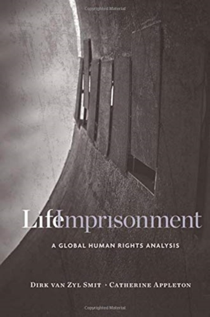Life Imprisonment : A Global Human Rights Analysis, Hardback Book